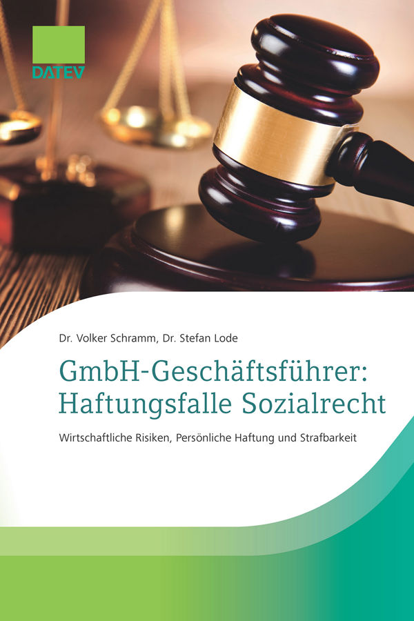 Buchcover mit Titel 'GmbH-Geschäftsführer: Haftungsfalle Sozialrecht' von Dr. Stefan Lode und Dr. Volker Schramm , zeigt einen Richterhammer auf einem Tisch, veröffentlicht von DATEV.