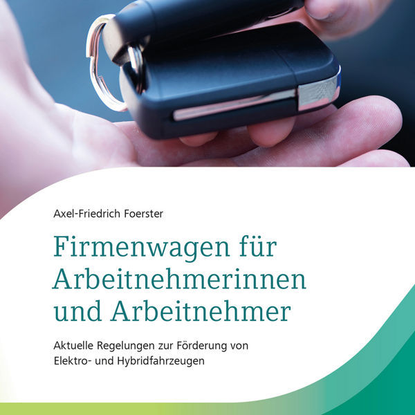 Buchcover mit Titel &#39;Firmenwagen für Arbeitnehmerinnen und Arbeitnehmer&#39; von Axel-Friedrich Foerster, zeigt mittig ein Foto einer Hand, die einen Autoschlüssel übergibt, veröffentlicht von DATEV.
